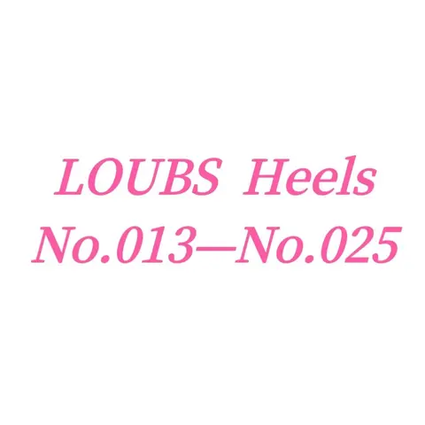 LOUBS Heels No.013–No.025